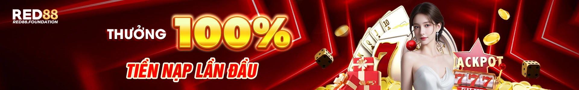 Red88 THƯỞNG 100% TIỀN NẠP LẦN ĐẦU